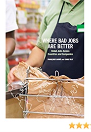 Where Bad Jobs Are Better: Retail Jobs Across Countries and Companies (Francoise Carre)