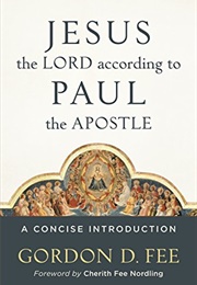 Jesus the Lord According to Paul the Apostle (Gordon D. Fee)