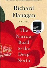 The Narrow Road to the Deep North (Richard Flanagan)