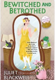 Bewitched and Betrothed (Juliet Blackwell)