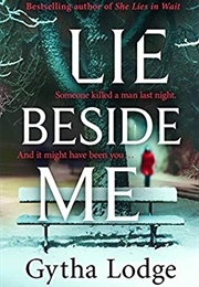 Lie Beside Me (Gytha Lodge)