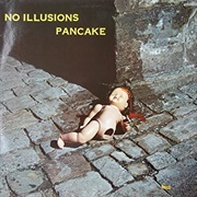 Pancake - No Illusions