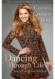 Dancing Through Life (Candace Cameron Bure W/Erin Davis)