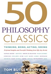 50 Philosophy Classics (Tom Butler-Bowdon)