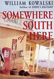 Somewhere South of Here (William Kowalski)