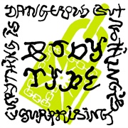 Body Type - Everything Is Dangerous but Nothing&#39;s Surprising