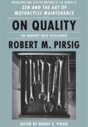 On Quality: An Inquiry Into Excellence (Robert M. Pirsig)