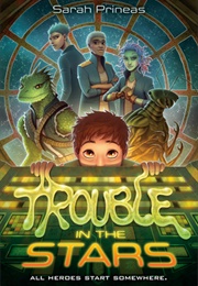 Trouble in the Stars (Sarah Prineas)