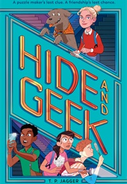 Hide and Geek (T P Jagger)