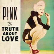 The Truth About Love (P!Nk, 2012)