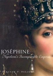 Josephine: Napoleon&#39;s Incomparable Empress (Eleanor P. Delorme)