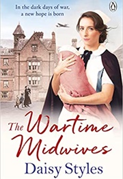 The Wartime Midwives (Daisy Styles)