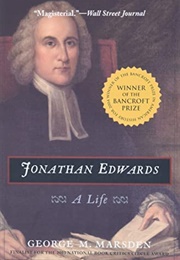 Jonathan Edwards: A Life (George M. Marsden)