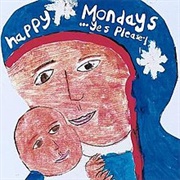 Happy Mondays -  Yes Please