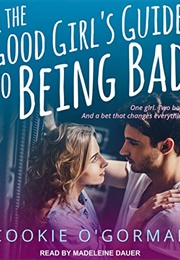 The Good Girl&#39;s Guide to Being Bad (Cookie O&#39;gorman)