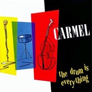 The Drum Is Everything - Carmel