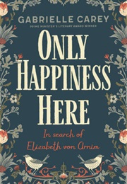 Only Happiness Here (Gabrielle Carey)