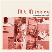 Mt. Misery - Once Home, No Longer