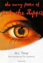 The Many Faces of Jack the Ripper (M.J. Trow)