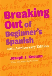 Breaking Out of Beginner&#39;s Spanish (Joseph J. Keenan)