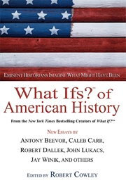 What Ifs of American History (Robert Cowley)