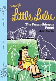 Little Lulu: The Fuzzythingus Poopi (John Stanley)