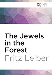 The Jewels in the Forest (Fritz Leiber)