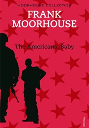 The Americans, Baby (Frank Moorhouse)