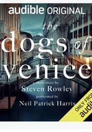 The Dogs of Venice (Steven Rowley)