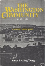 The Washington Community, 1800-1828 (James Sterling Young)