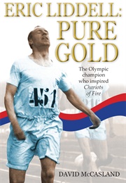 Eric Liddell Pure Gold (David McCasland)