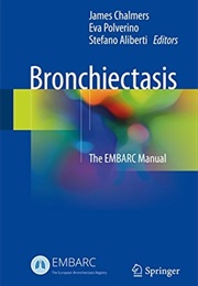 Bronchiectasis: The EMBARC Manual (Ed. James Chalmers, Eva Polverino &amp; S. Aliberti)