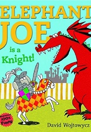 Elephant Joe Is a Knight (David Wojtowycz)