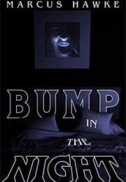 Bump in the Night (Marcus Hawke)