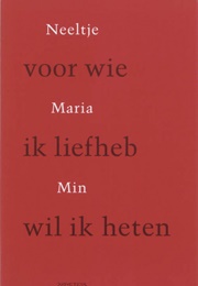 Voor Wie Ik Lief Heb Wil Ik Heten (Neeltje Maria Min)