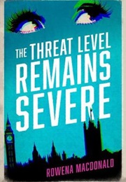 The Threat Level Remains Severe (Rowena MacDonald)