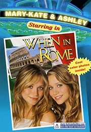 Mary-Kate &amp; Ashley Starring In: When in Rome (Megan Stine)