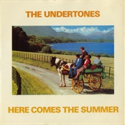 Here Comes the Summer ..The Undertones