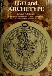 Ego and Archetype: Individuation and the Religious Function of the Psyche E (Edward F. Edinger)