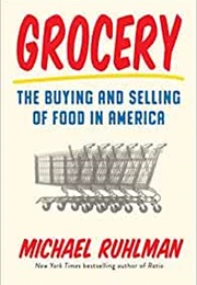 Grocery: The Buying and Selling of Food in America (Michael Ruhlman)