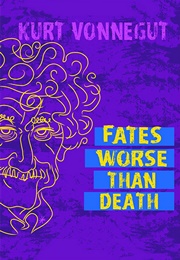 Fates Worse Than Death (Kurt Vonnegut)