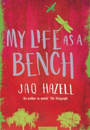 My Life as a Bench (Jaq Hazell)