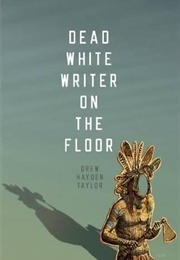 Dead White Writer on the Floor (Drew Hayden Taylor)