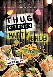 Thug Kitchen Party Grub (Thug Kitchen)