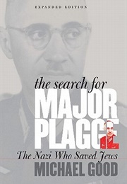 The Search for Major Plagge: The Nazi Who Saved Jews, Expanded Edition (Michael Good)