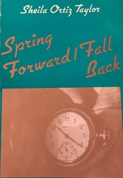 Spring Forward/Fall Back (Shelia Ortiz Taylor)