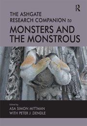 The Ashgate Research Companion to Monsters and the Monstrous (Asa Mittman)