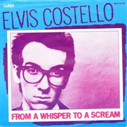 From a Whisper to a Scream - Elvis Costello &amp; the Attractions