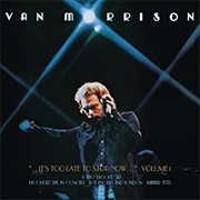 It&#39;s Too Late to Stop Now - Van Morrison