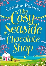 The Cosy Seaside Chocolate Shop (Caroline Roberts)